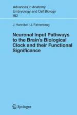 Neuronal Input Pathways to the Brain's Biological Clock and their Functional Significance af Jens Hannibal
