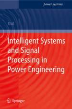 Intelligent Systems and Signal Processing in Power Engineering af Abhisek Ukil