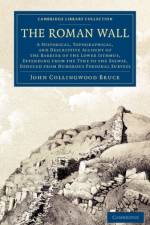 The Roman Wall af John Collingwood Bruce