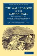 The Wallet-Book of the Roman Wall af John Collingwood Bruce