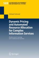 Dynamic Pricing and Automated Resource Allocation for Complex Information Services af Michael Schwind
