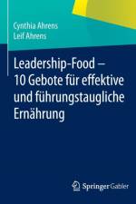 Leadership-Food - 10 Gebote Fur Effektive Und Fuhrungstaugliche Ernahrung af Cynthia Ahrens