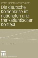Deutsche Kohlenkrise Im Nationalen Und Transatlantischen Kontext af Petra Dolata-Kreutzkamp