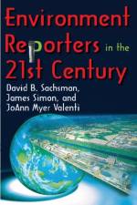 Environment Reporters in the 21st Century af JoAnn Myer Valenti