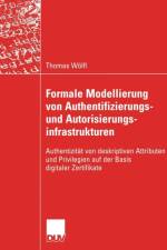 Formale Modellierung Von Authentifizierungs- Und Autorisierungsinfrastrukturen af Thomas Woelfl