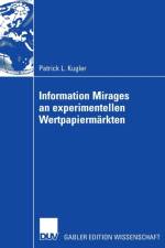 Information Mirages an Experimentellen Wertpapiermarkten af Patrick L Kugler