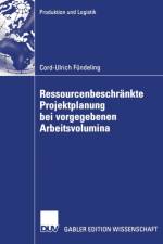 Ressourcenbeschrankte Projektplanung Bei Vorgegebenen Arbeitsvolumina af Cord-Ulrich Fundeling
