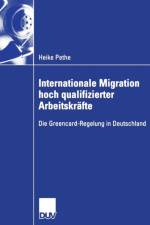 Internationale Migration Hoch Qualifizierter Arbeitskrafte af Heike Pethe