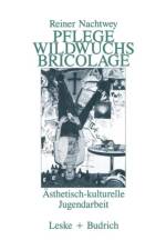 Pflege Wildwuchs Bricolage af Rainer Nachtwey