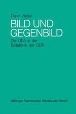 Bild Und Gegenbild: Die USA in Der Belletristik Der Sbz Und Der Ddr (Bis 1987) af Daisy Wessel