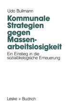 Kommunale Strategien Gegen Massenarbeitslosigkeit af Udo (Justus-Liebig University) Bullmann