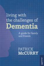 Living with the Challenges of Dementia af Patrick McCurry