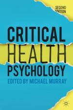 Critical Health Psychology af Michael (Keele University Murray