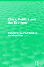 Class, Politics and the Economy (Routledge Revivals) af Stewart (University of Technology Clegg
