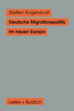 Deutsche Migrationspolitik Im Neuen Europa af Steffen Angenendt