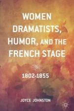 Women Dramatists, Humor, and the French Stage af J. Johnston