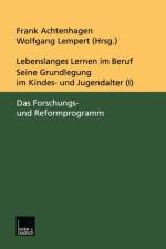 Lebenslanges Lernen Im Beruf -- Seine Grundlegung Im Kindes- Und Jugendalter
