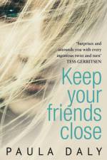 Keep Your Friends Close af Paula Daly
