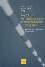 Die Zukunft Von Nationalstaaten in Der Europaischen Integration