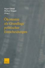 OEkonomie ALS Grundlage Politischer Entscheidungen