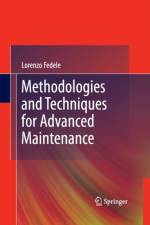 Methodologies and Techniques for Advanced Maintenance af Lorenzo Fedele