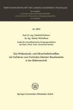 Widerstands- Und Ultraschallschweissen ALS Verfahren Zum Verbinden Kleinster Bauelemente in Der Elektrotechnik af Friedrich Eichhorn