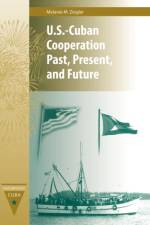 Us-Cuban Cooperation Past, Present and Future af University Press of Florida