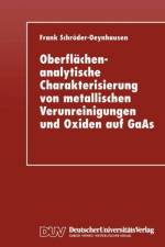 Oberflachenanalytische Charakterisierung Von Metallischen Verunreinigungen Und Oxiden Auf GAAS