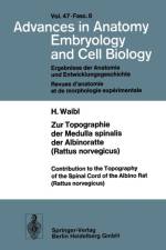 Zur Topographie der Medulla Spinalis der Albinoratte (Rattus Norvegicus) / Contributions to the Topography of the Spinal Cord of the Albino Rat (Rattus Norvegicus) af Helmut Waibl