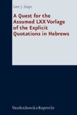 A Quest for the Assumed LXX Vorlage of the Explicit Quotations in Hebrews af Gert J. Steyn
