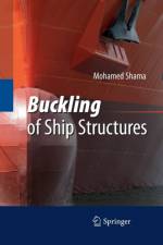 Buckling of Ship Structures af Mohamed Shama
