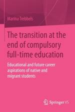 The transition at the end of compulsory full-time education af Marina Trebbels