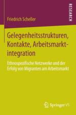 Gelegenheitsstrukturen, Kontakte, Arbeitsmarktintegration af Friedrich Scheller