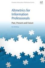 Altmetrics for Information Professionals af Kim Johan (Research associate Holmberg