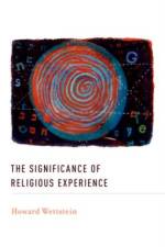 The Significance of Religious Experience af Howard (Professor of Philosophy Wettstein
