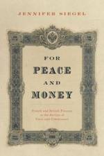 For Peace and Money af Jennifer (Professor of History Siegel