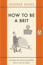 How to be a Brit af George Mikes