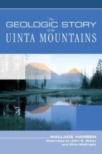 Geologic Story of the Uinta Mountains af Wallace Hansen