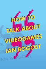 How to Talk About Videogames