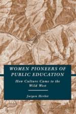 Women Pioneers of Public Education af J. Herbst