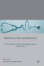 Medicine after the Holocaust af S. Rubenfeld