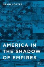 America in the Shadow of Empires af D. Coates