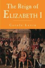 Reign of Elizabeth 1 af Carole Levin