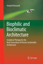 Biophilic and Bioclimatic Architecture af Amjad Almusaed