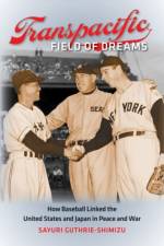 Transpacific Field of Dreams af Sayuri Guthrie-Shimizu