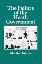 The Failure of the Heath Government af M. Holmes