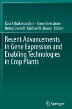 Recent Advancements in Gene Expression and Enabling Technologies in Crop Plants