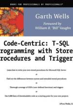 Code Centric: T-SQL Programming with Stored Procedures and Triggers af Garth Wells