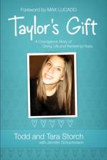 Taylor`s Gift – A Courageous Story of Giving Life and Renewing Hope af Todd Storch