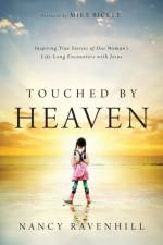 Touched by Heaven – Inspiring True Stories of One Woman`s Lifelong Encounters with Jesus af Nancy Ravenhill